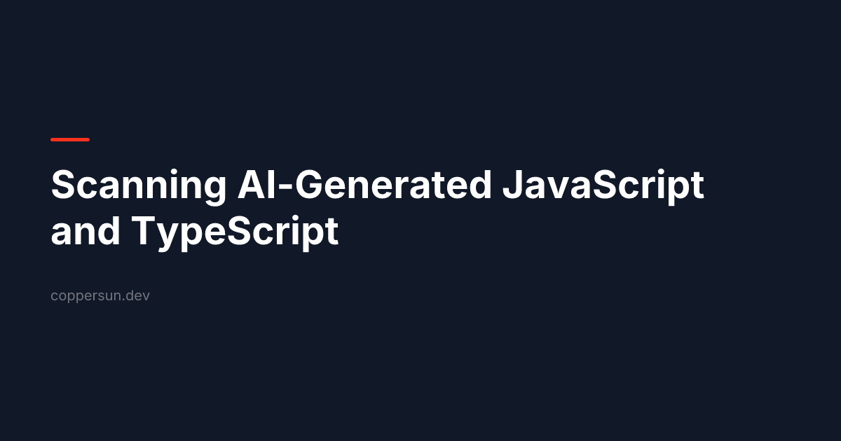 Scanning AI-Generated JavaScript and TypeScript