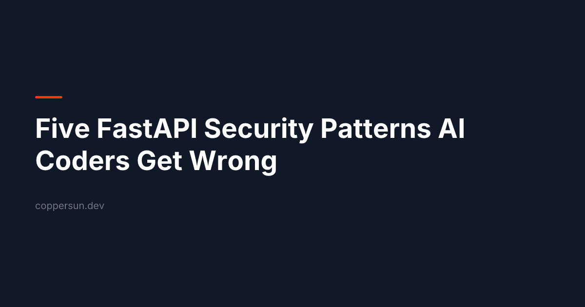 Five FastAPI Security Patterns AI Coders Get Wrong