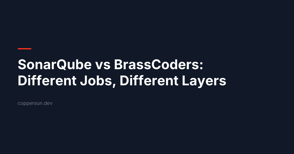 SonarQube vs BrassCoders: Different Jobs, Different Layers