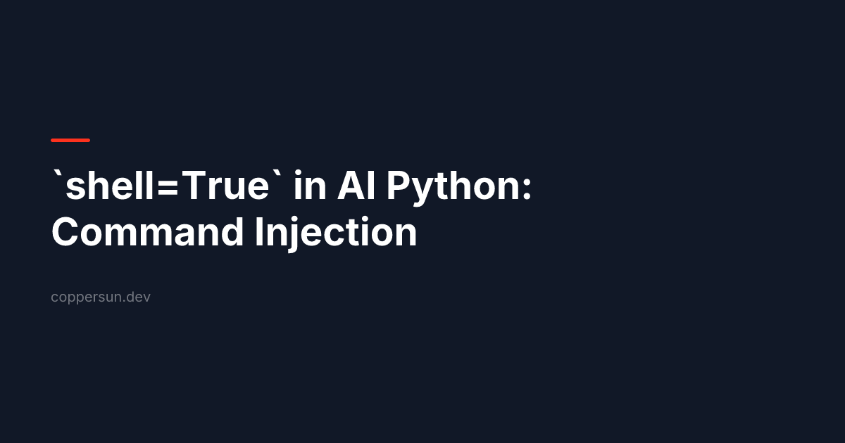 `shell=True` in AI Python: Command Injection