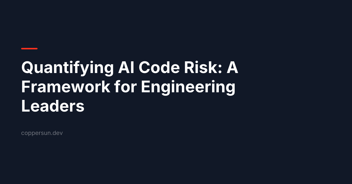 Quantifying AI Code Risk: A Framework for Engineering Leaders