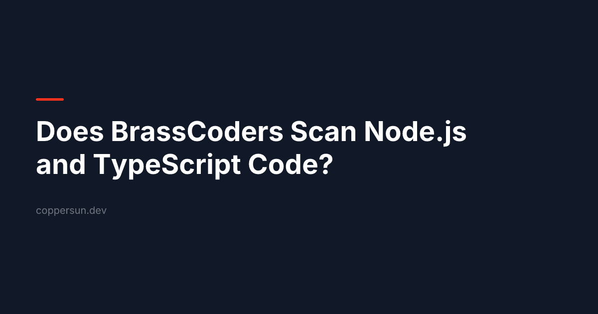 Does BrassCoders Scan Node.js and TypeScript Code?