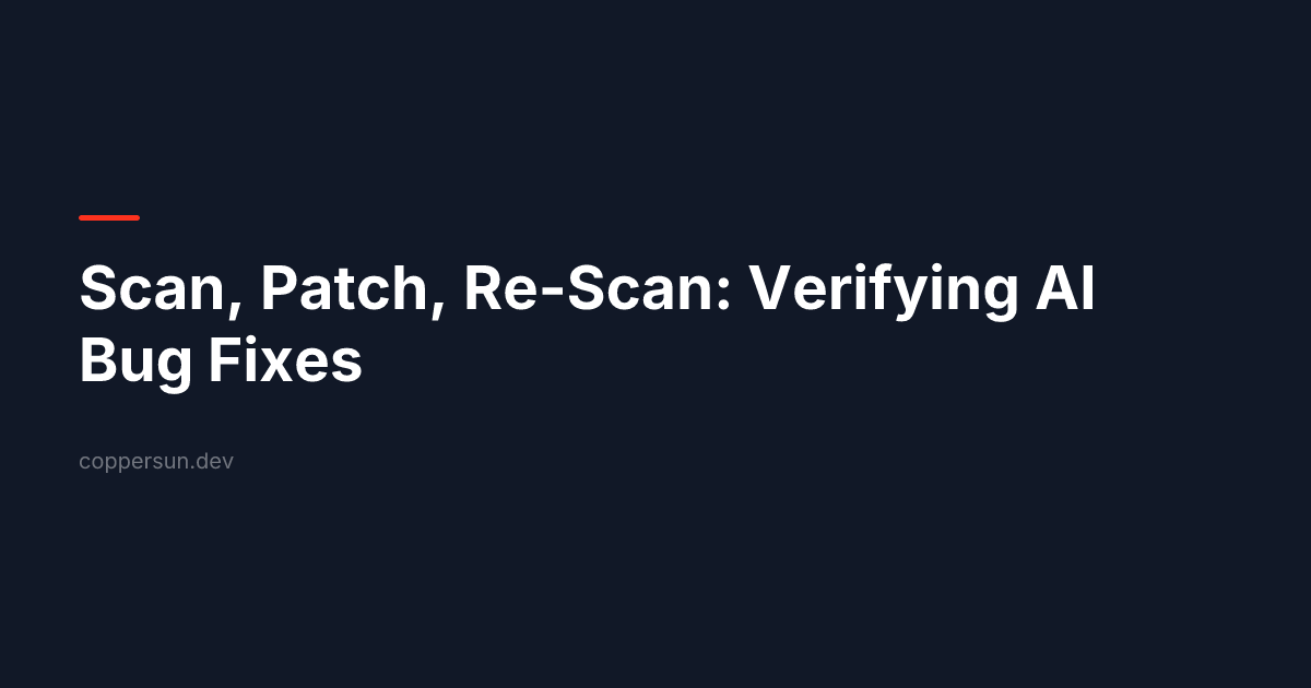 Scan, Patch, Re-Scan: Verifying AI Bug Fixes