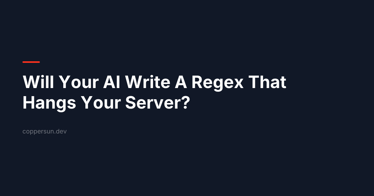 Will Your AI Write A Regex That Hangs Your Server?